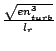 $\frac{\sqrt{en_{\mathit turb}^3}}{l_r}$