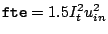 $ \texttt{fte}=1.5I_t^2u_{in}^2$