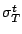 $\sigma^t_T$