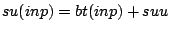 $\displaystyle su(inp)=bt(inp)+suu$
